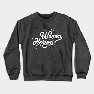 Women Heroes Crewneck Sweatshirt